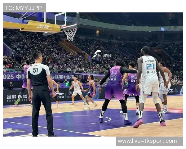 山东与北控精彩对决直播回放分析及比赛亮点总结